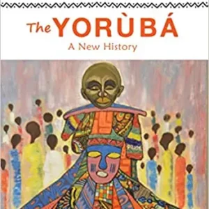 The Yoruba: A New History by Akinwumi Ogundiran