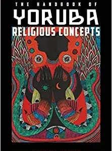 The Handbook of Yoruba Religious Concepts (Weiser Classics Series) Paperback – by Baba Ifa Karade