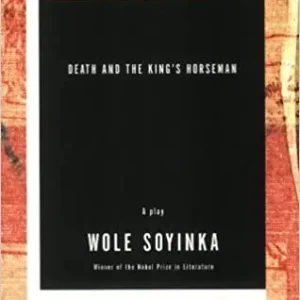 Death and the King's Horseman: A Play – by Wole Soyinka