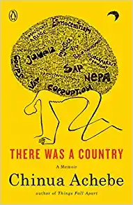There Was a Country: A Memoir – by Chinua Achebe